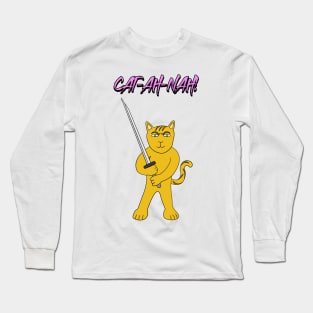 CAT-AH-NAH! Cat Katana Weapon Strong & Brave Animal Cartoon Long Sleeve T-Shirt